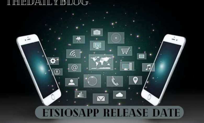 Etsiosapp Release Date