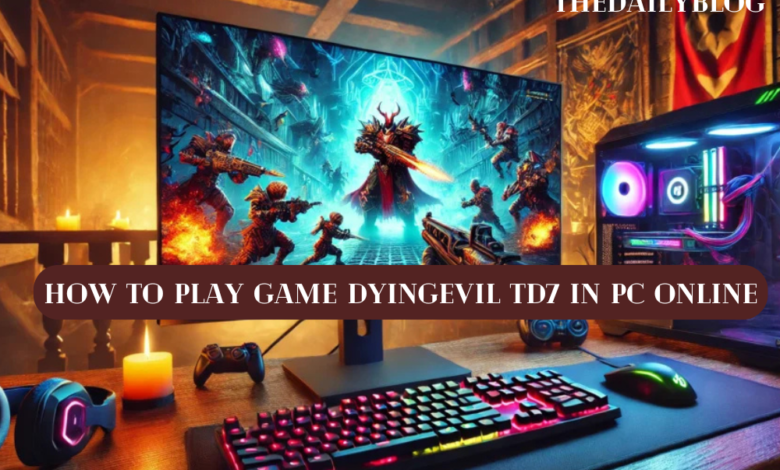 How to Play Game Dyingevil TD7 in PC Online