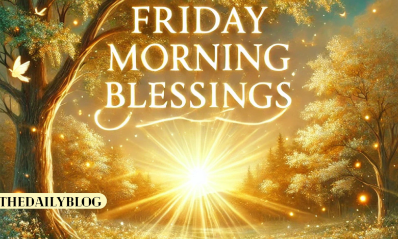 Friday Morning Blessings